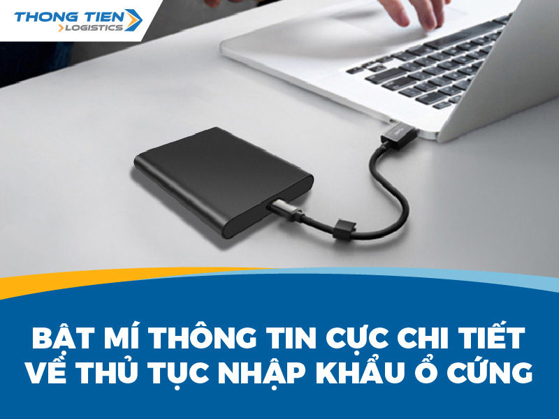 Thủ tục nhập khẩu ổ cứng