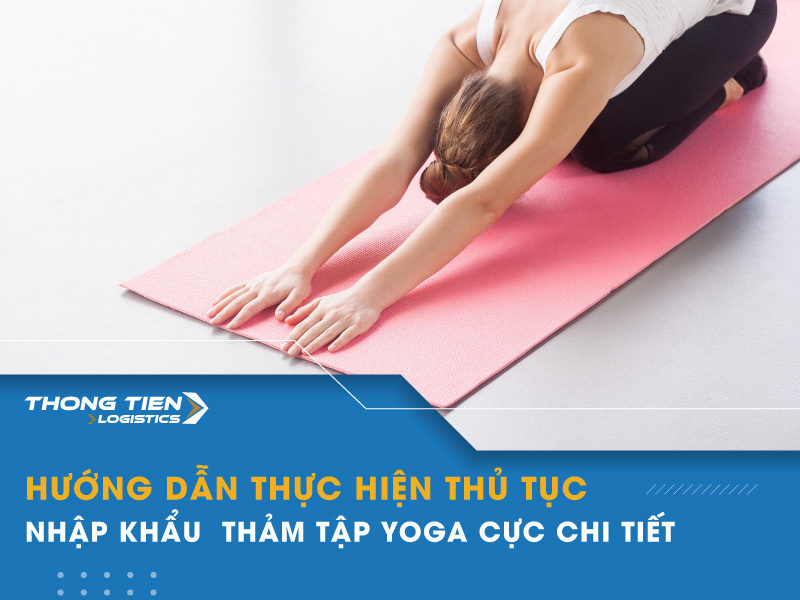 thủ tục nhập khẩu thảm tập Yoga