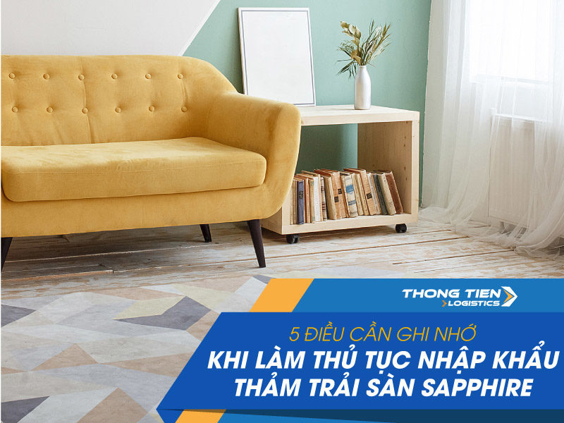 thủ tục nhập khẩu thảm trải sàn Sapphire