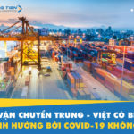 [XEM NGAY] Vận chuyển Trung - Việt có bị ảnh hưởng bởi Covid-19 không?