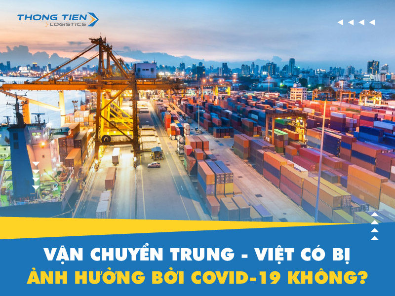 vận chuyển Trung - Việt có bị ảnh hưởng bởi Covid-19 không