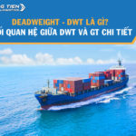 Deadweight – DWT là gì? Mối quan hệ giữa DWT và GT chi tiết