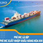 Phí IHC là gì? Nộp phí IHC xuất nhập khẩu hàng hóa khi nào?