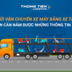 Gửi vận chuyển xe máy bằng xe tải, bạn cần nắm được những thông tin gì?